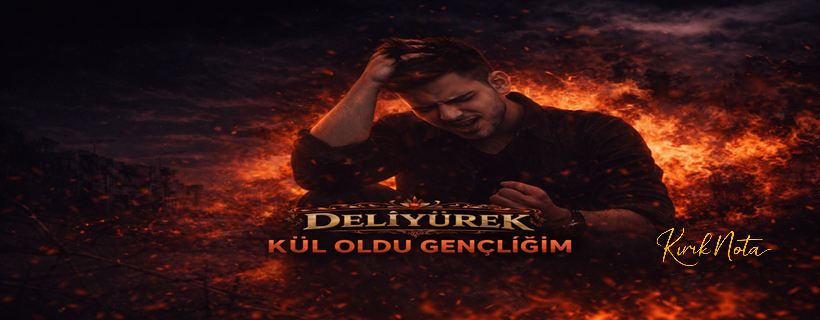 Deliyürek Kül Oldu